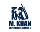 M KHAN SUPER LEAGUE EDITION 2