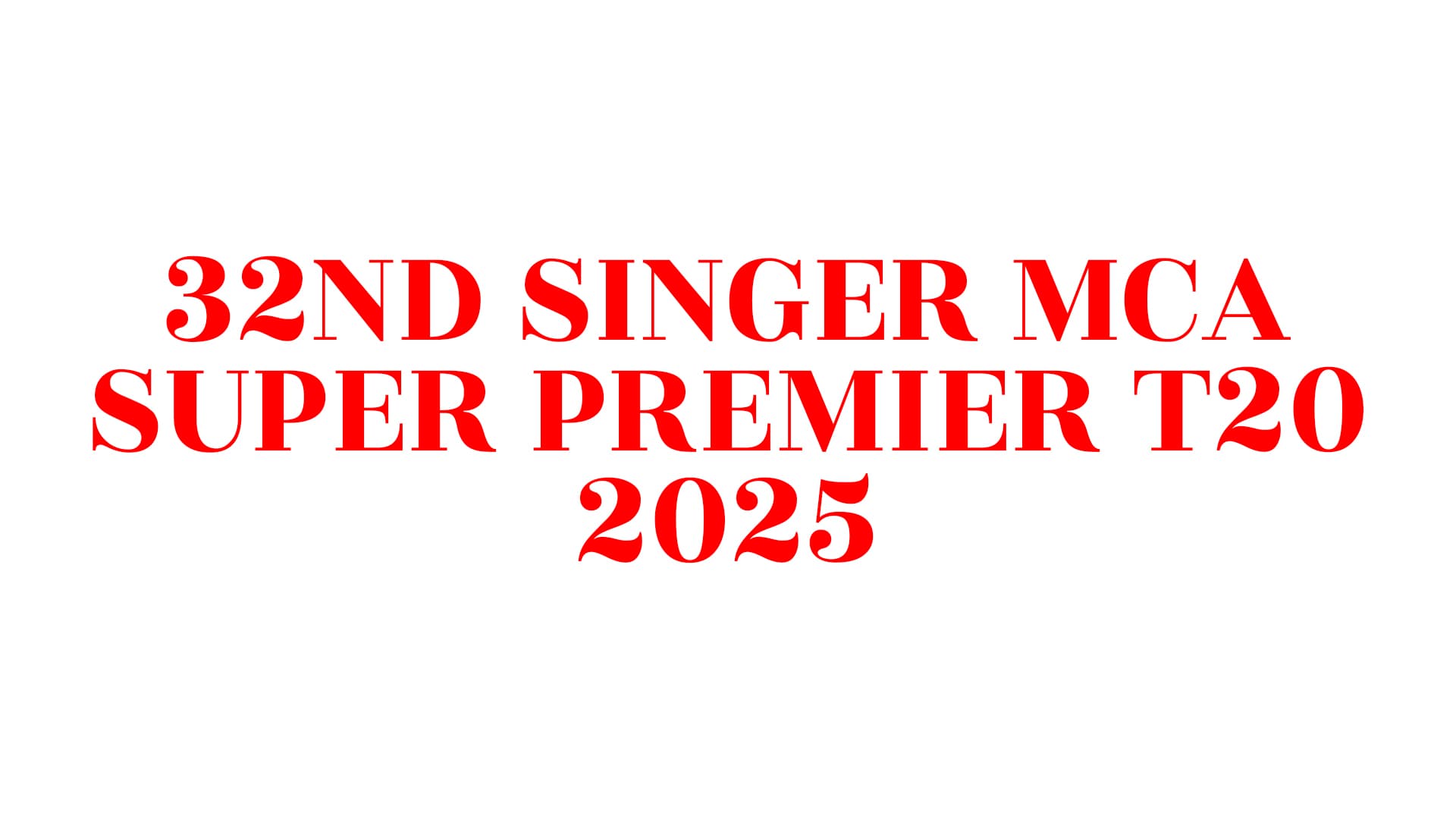 32nd Singer MCA Super Premier T20 2025
